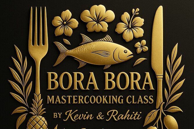 Bora Bora Polynesian Cooking Master Experience - A Friendly Look at the Bora Bora Polynesian Cooking Master Experience