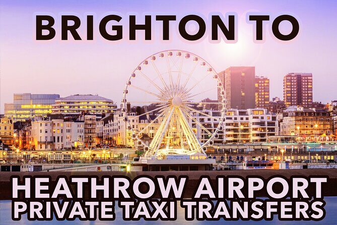 Brighton to Heathrow Airport private taxi transfers - FAQ