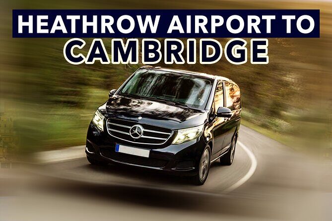 Heathrow Airport to Cambridge private taxi transfers - Price and Value Analysis