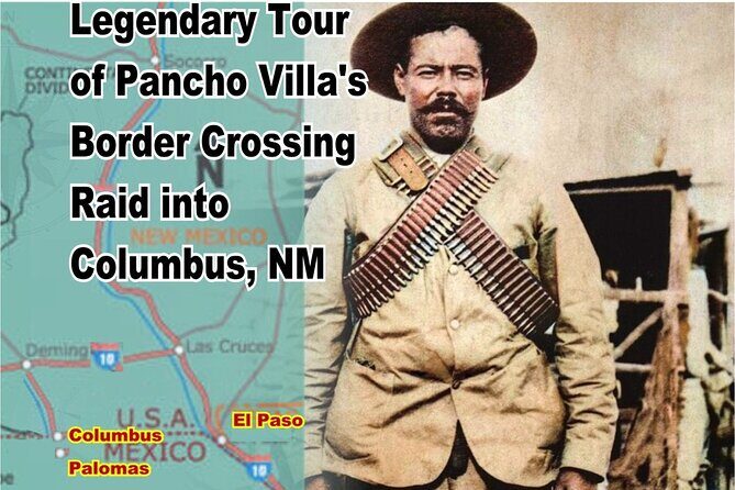 Pancho Villa's Legendary Border Crossing Raid in Columbus NM - Key Points