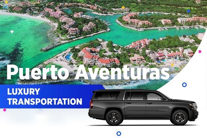 Puerto Aventuras Luxury Transportation From-To Cancun Airport - What is the Puerto Aventuras Luxury Transportation Service?