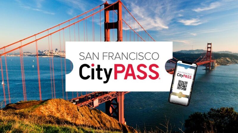 San Francisco CityPASS®: Save 46% at 4 Top Attractions - Practical Tips for Making the Most of Your Pass