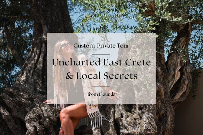 Uncharted East Crete & Local Secrets Private Tour from Elounda - What You’ll Love About the Tour