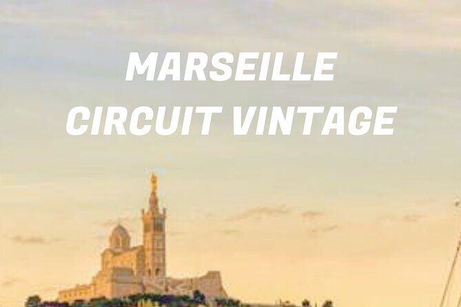 Vintage Guided Tour of Marseille - What the Tour Offers: An Honest Breakdown